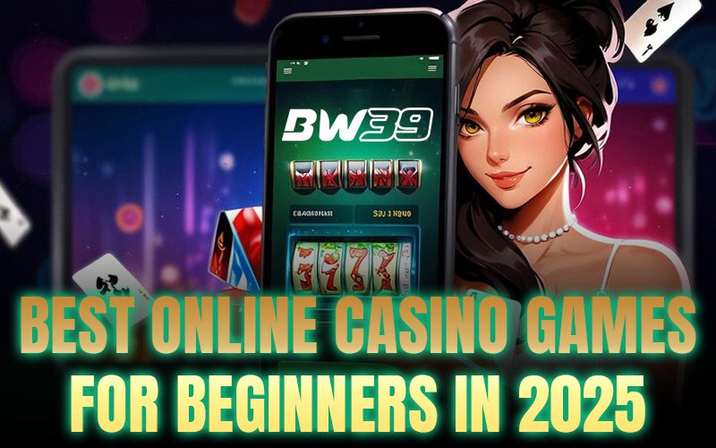 Best Online Casino Games For Beginners in 2025
