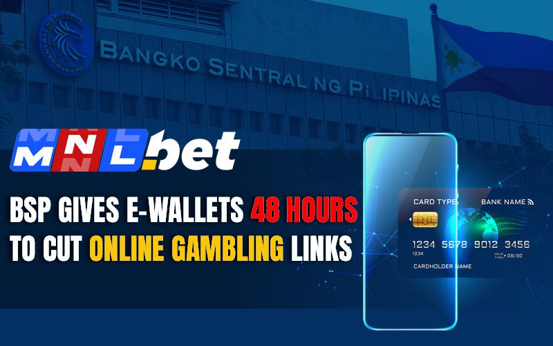 BSP Gives E-Wallets 48 Hours to Cut Online Gambling Links